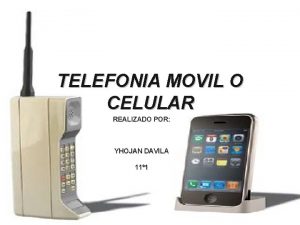 TELEFONIA MOVIL O CELULAR REALIZADO POR YHOJAN DAVILA