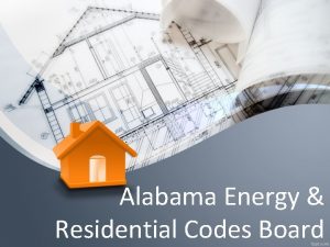 Alabama Energy Residential Codes Board Why the Alabama