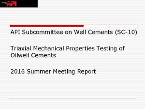 API Subcommittee on Well Cements SC10 Triaxial Mechanical