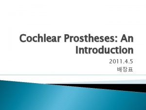Cochlear Prostheses An Introduction 2011 4 5 Introduction