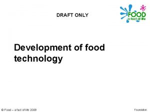 DRAFT ONLY Development of food technology Food a