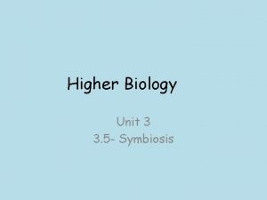 Higher Biology Unit 3 3 5 Symbiosis Symbiosis