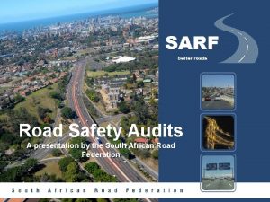 0 Road Safety Audits A presentation by the