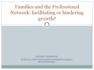Families and the Professional Network facilitating or hindering