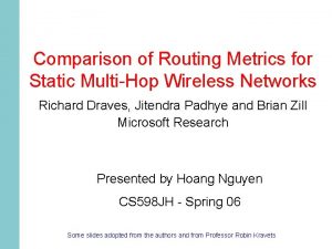 Comparison of Routing Metrics for Static MultiHop Wireless