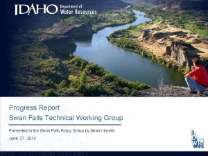 Progress Report Swan Falls Technical Working Group Presented