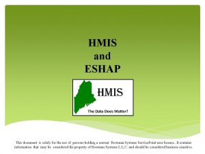 HMIS and ESHAP This document is solely for