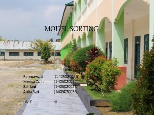 MODEL SORTING Kelompok V Rahmawati Merisa Zulia Safriani