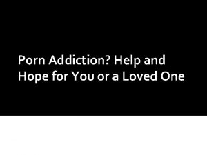 Porn Addiction Help and Hope for You or