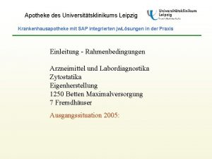 Apotheke des Universittsklinikums Leipzig Krankenhausapotheke mit SAP integrierten