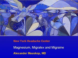 New York Headache Center Magnesium Migralex and Migraine