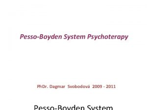 PessoBoyden System Psychoterapy Ph Dr Dagmar Svobodov 2009