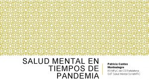 SALUD MENTAL EN TIEMPOS DE PANDEMIA Patricia Cantos