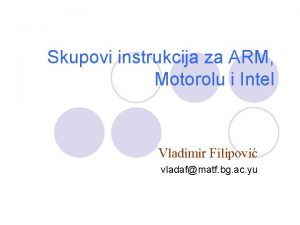 Skupovi instrukcija za ARM Motorolu i Intel Vladimir