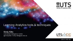 Learning Analytics tools techniques Kirsty Kitto Connected Intelligence