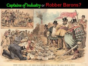 Captains of Industry or Robber Barons The Gilded