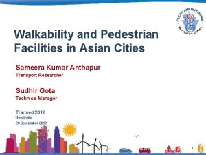 Walkability and Pedestrian Facilities in Asian Cities Sameera