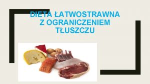 DIETA ATWOSTRAWNA Z OGRANICZENIEM TUSZCZU ZAOENIA DIETY Jest