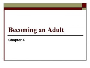 Becoming an Adult Chapter 4 The Transition to