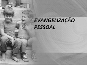 EVANGELIZAO PESSOAL PORQUE EVANGELISMO PESSOAL Contase que aps