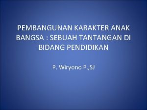 PEMBANGUNAN KARAKTER ANAK BANGSA SEBUAH TANTANGAN DI BIDANG