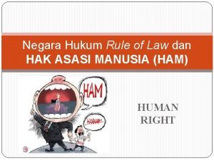 Negara Hukum Rule of Law dan HAK ASASI