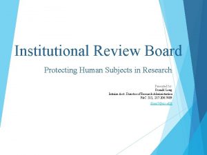 Institutional Review Board Protecting Human Subjects in Research