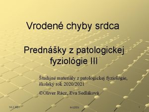 Vroden chyby srdca Prednky z patologickej fyziolgie III