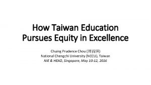 How Taiwan Education Pursues Equity in Excellence Chuing