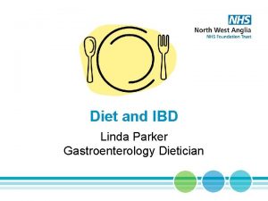Diet and IBD Linda Parker Gastroenterology Dietician Questions