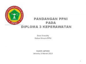 PANDANGAN PPNI PADA DIPLOMA 3 KEPERAWATAN Dewi Irawaty