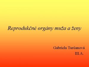 Reprodukn orgny mua a eny Gabriela Turanov III