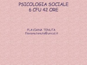 PSICOLOGIA SOCIALE 6 CFU 42 ORE FLAVIANA TENUTA