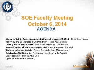 SOE Faculty Meeting October 6 2014 AGENDA Welcome