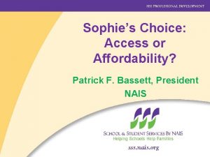 Sophies Choice Access or Affordability Patrick F Bassett