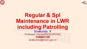 Regular Spl Maintenance in LWR including Patrolling Sivakumar