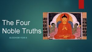 The Four Noble Truths BUDDHISM YEAR 8 Title