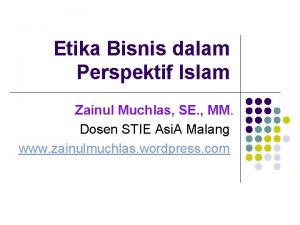 Etika Bisnis dalam Perspektif Islam Zainul Muchlas SE