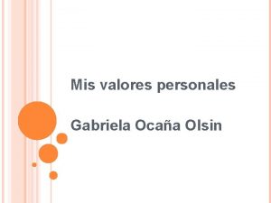 Mis valores personales Gabriela Ocaa Olsin Honestidad El