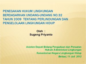 PENEGAKAN HUKUM LINGKUNGAN BERDASARKAN UNDANGUNDANG NO 32 TAHUN