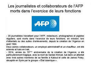 Les journalistes et collaborateurs de lAFP morts dans