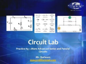 Circuit Lab Practice 4More Advanced Series and Parallel