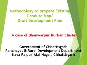 Methodology to prepare Existing Landuse Map Draft Development
