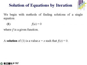 Solution of Equations by Iteration We begin with