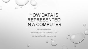 HOW DATA IS REPRESENTED IN A COMPUTER SANDY
