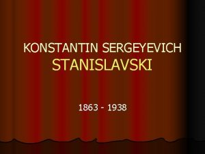 KONSTANTIN SERGEYEVICH STANISLAVSKI 1863 1938 WHO WAS HE