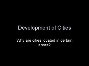 Development of Cities Why are cities located in