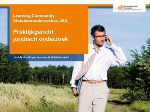 Learning Community Afstudeeronderzoeken JAA Praktijkgericht juridisch onderzoek Juridische