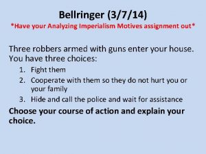 Bellringer 3714 Have your Analyzing Imperialism Motives assignment