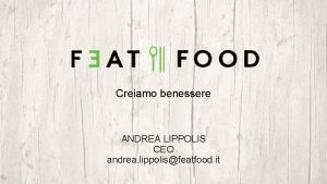 Creiamo benessere ANDREA LIPPOLIS CEO andrea lippolisfeatfood it